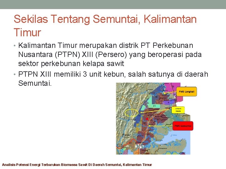 Sekilas Tentang Semuntai, Kalimantan Timur • Kalimantan Timur merupakan distrik PT Perkebunan Nusantara (PTPN)