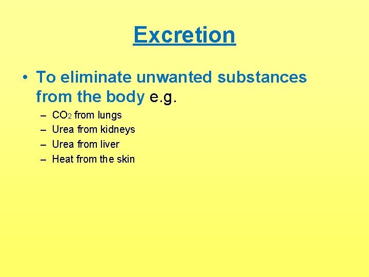 Excretion • To eliminate unwanted substances from the body e. g. – – CO
