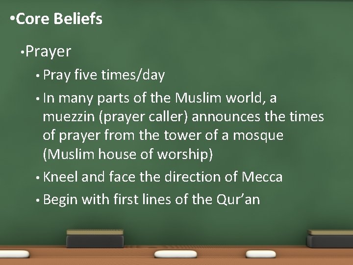  • Core Beliefs • Prayer • Pray five times/day • In many parts