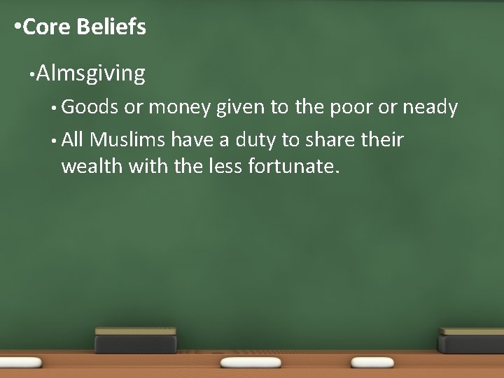  • Core Beliefs • Almsgiving • Goods or money given to the poor