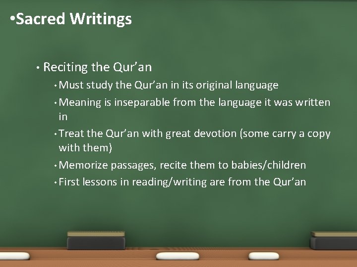  • Sacred Writings • Reciting the Qur’an • Must study the Qur’an in