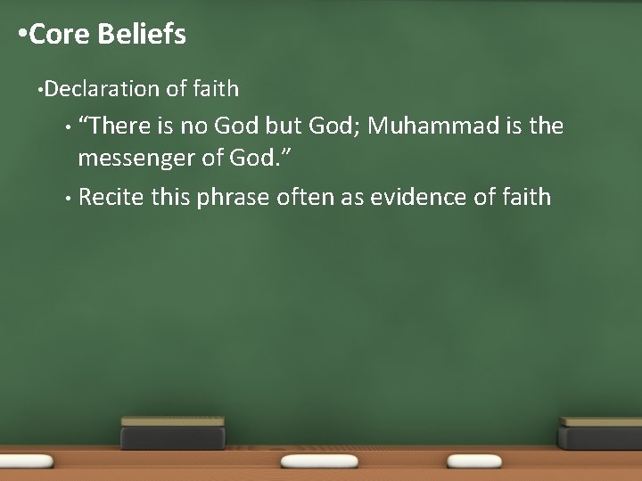  • Core Beliefs • Declaration • “There of faith is no God but