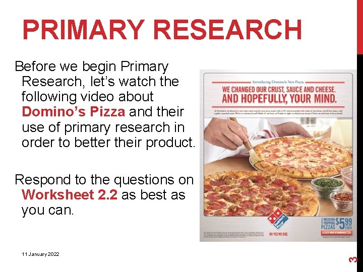 PRIMARY RESEARCH Before we begin Primary Research, let’s watch the following video about Domino’s