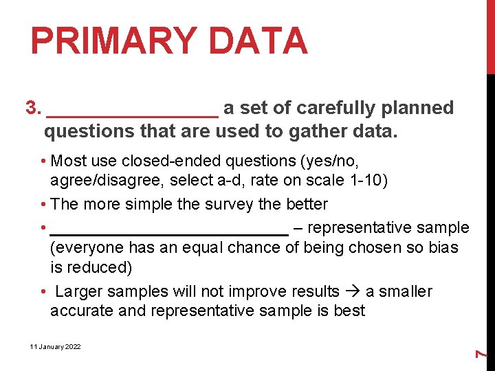 PRIMARY DATA 3. ________ a set of carefully planned questions that are used to
