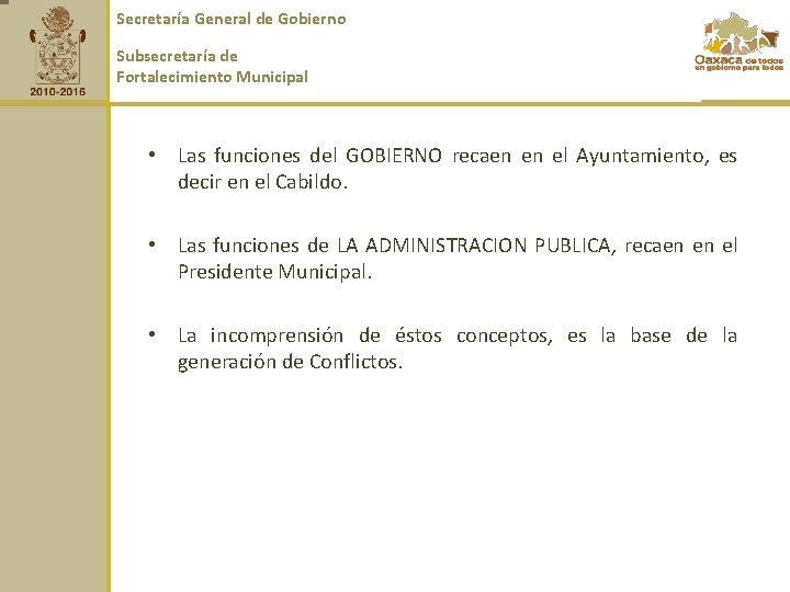 Secretaría General de Gobierno Subsecretaría de Fortalecimiento Municipal • Las funciones del GOBIERNO recaen