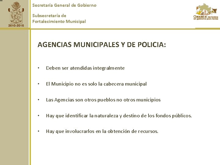 Secretaría General de Gobierno Subsecretaría de Fortalecimiento Municipal AGENCIAS MUNICIPALES Y DE POLICIA: •