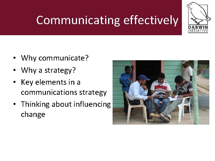 Communicating effectively • Why communicate? • Why a strategy? • Key elements in a