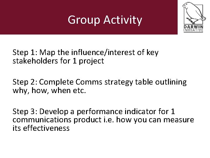 Group Activity Step 1: Map the influence/interest of key stakeholders for 1 project Step