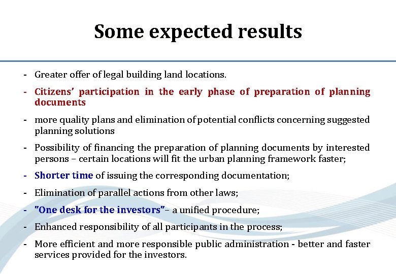 Some expected results - Greater offer of legal building land locations. - Citizens’ participation