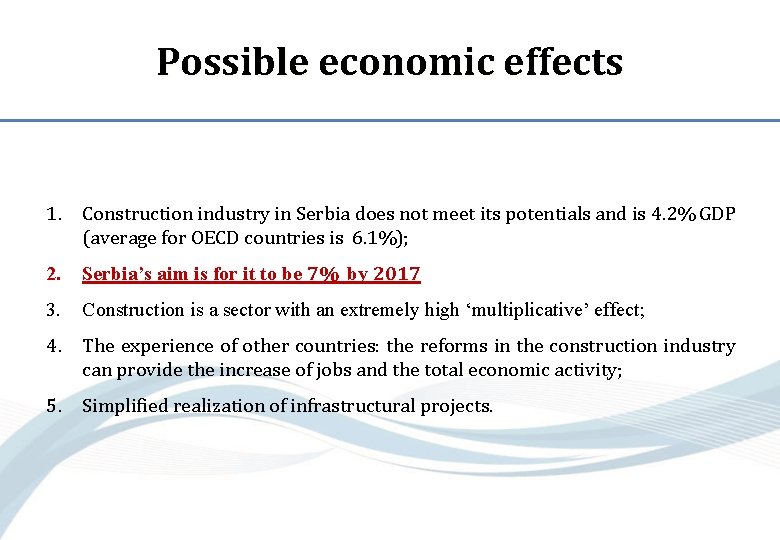 Possible economic effects 1. Construction industry in Serbia does not meet its potentials and