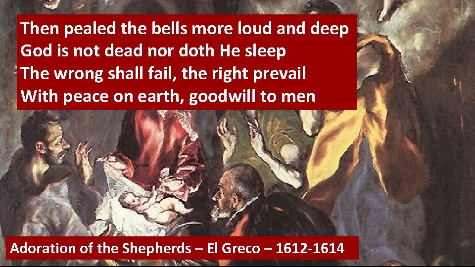 Then pealed the bells more loud and deep God is not dead nor doth