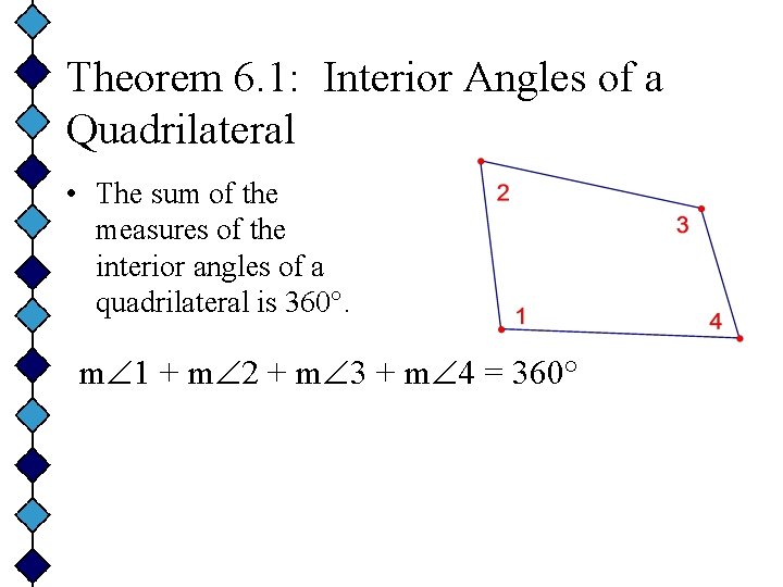 Theorem 6. 1: Interior Angles of a Quadrilateral • The sum of the measures