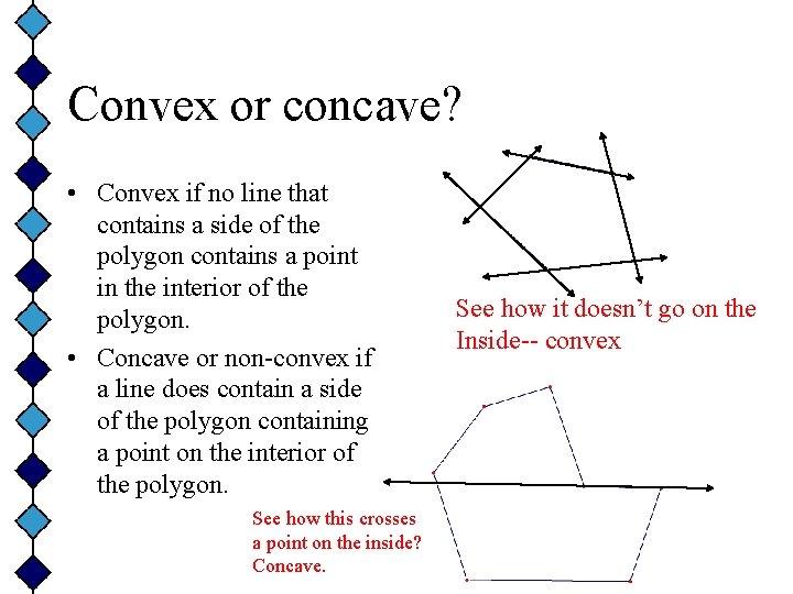 Convex or concave? • Convex if no line that contains a side of the