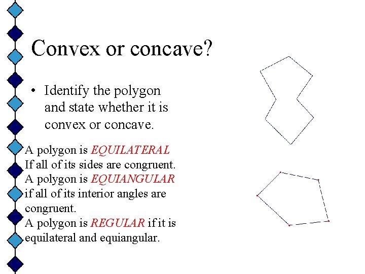 Convex or concave? • Identify the polygon and state whether it is convex or