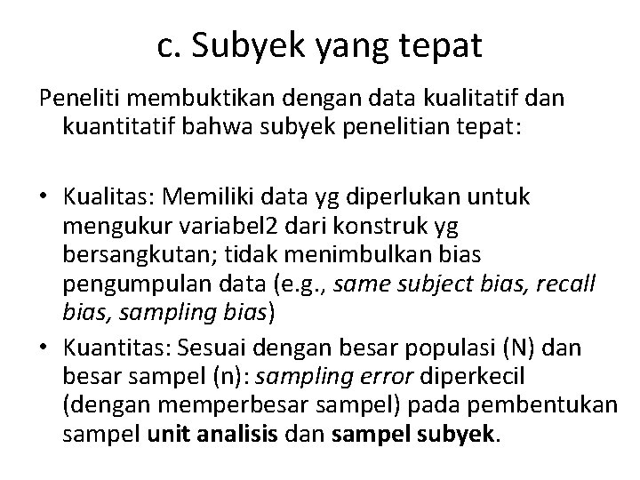 c. Subyek yang tepat Peneliti membuktikan dengan data kualitatif dan kuantitatif bahwa subyek penelitian