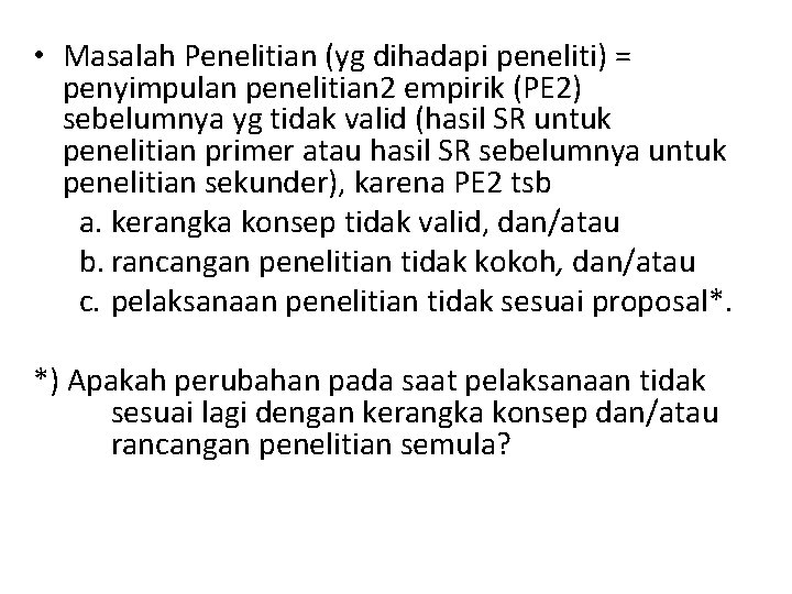  • Masalah Penelitian (yg dihadapi peneliti) = penyimpulan penelitian 2 empirik (PE 2)