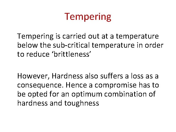 Tempering is carried out at a temperature below the sub-critical temperature in order to Tempering is carried out at a temperature below the sub-critical temperature in order to