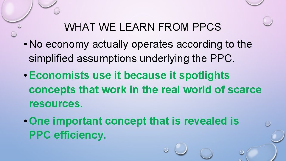 WHAT WE LEARN FROM PPCS • No economy actually operates according to the simplified