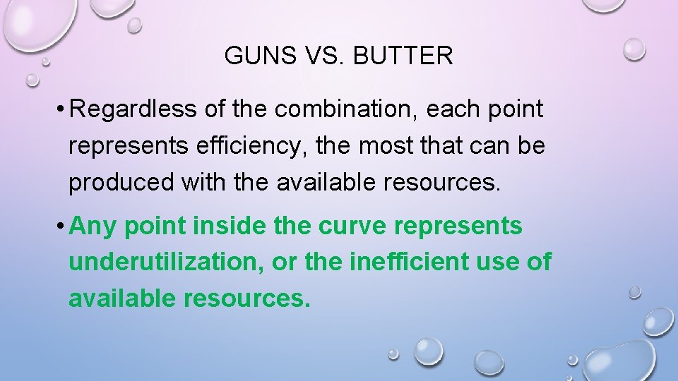 GUNS VS. BUTTER • Regardless of the combination, each point represents efficiency, the most