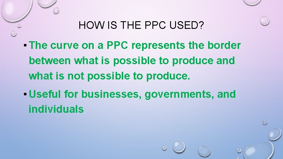 HOW IS THE PPC USED? • The curve on a PPC represents the border