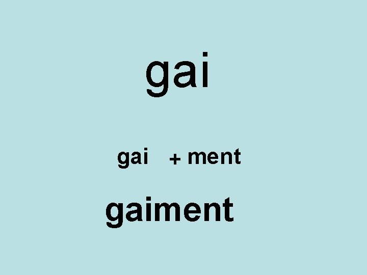 gai + ment gaiment 