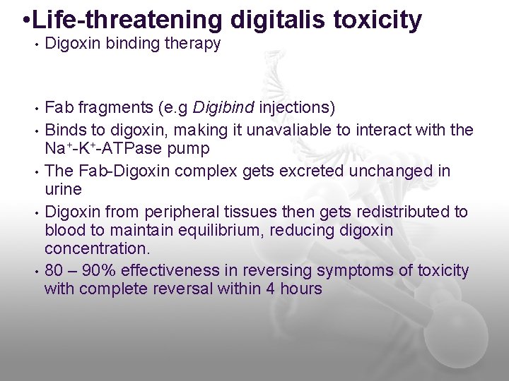  • Life-threatening digitalis toxicity • Digoxin binding therapy • Fab fragments (e. g