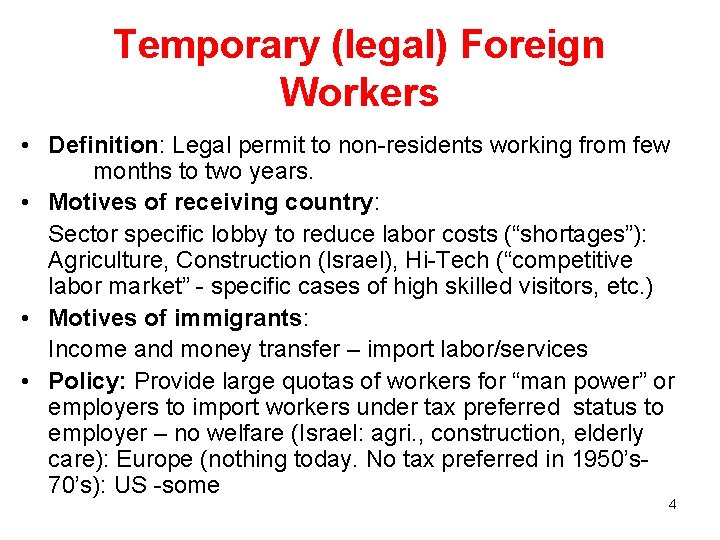Temporary (legal) Foreign Workers • Definition: Legal permit to non-residents working from few months
