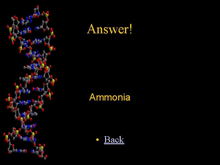 Answer! Ammonia • Back 