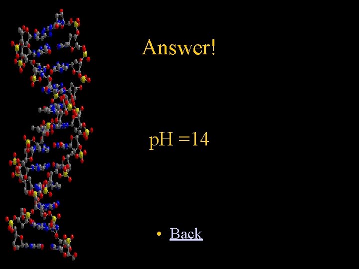 Answer! p. H =14 • Back 