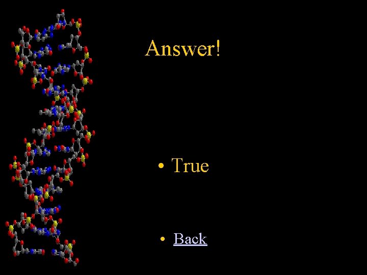 Answer! • True • Back 