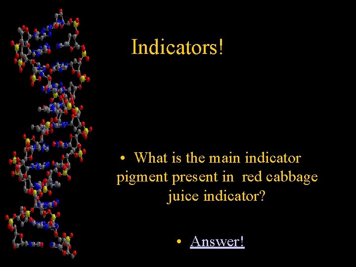 Indicators! • What is the main indicator pigment present in red cabbage juice indicator?