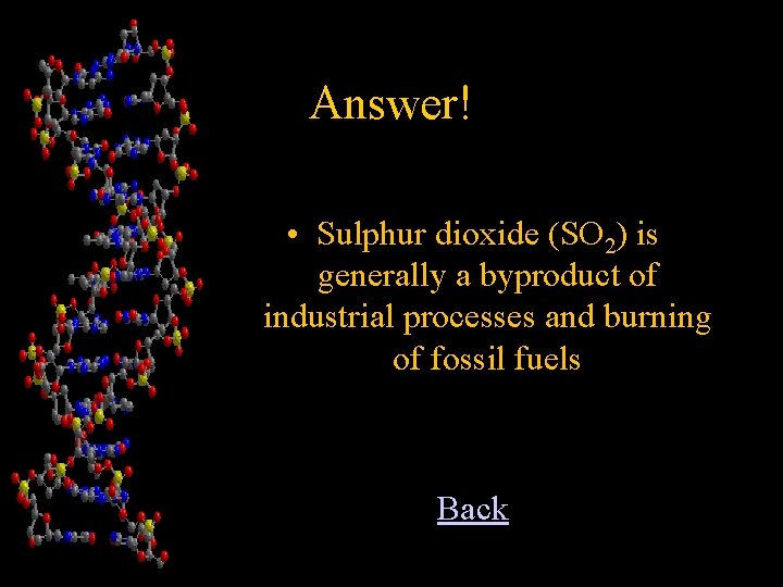 Answer! • Sulphur dioxide (SO 2) is generally a byproduct of industrial processes and