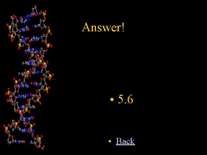 Answer! • 5. 6 • Back 