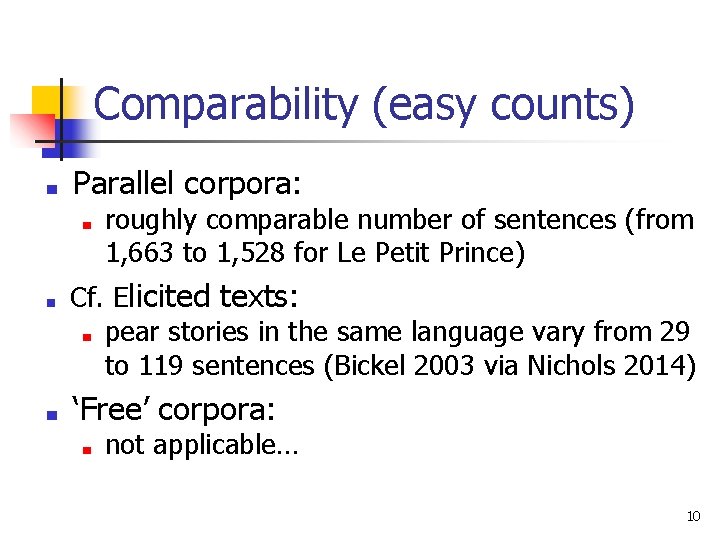 Comparability (easy counts) ■ Parallel corpora: ■ ■ ■ roughly comparable number of sentences