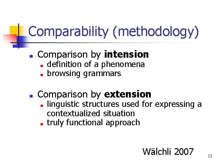 Comparability (methodology) ■ Comparison by intension ■ ■ ■ definition of a phenomena browsing