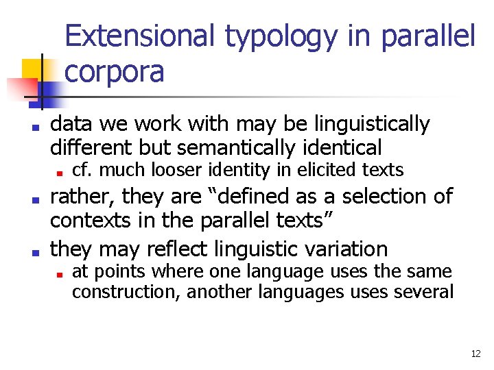 Extensional typology in parallel corpora ■ data we work with may be linguistically different