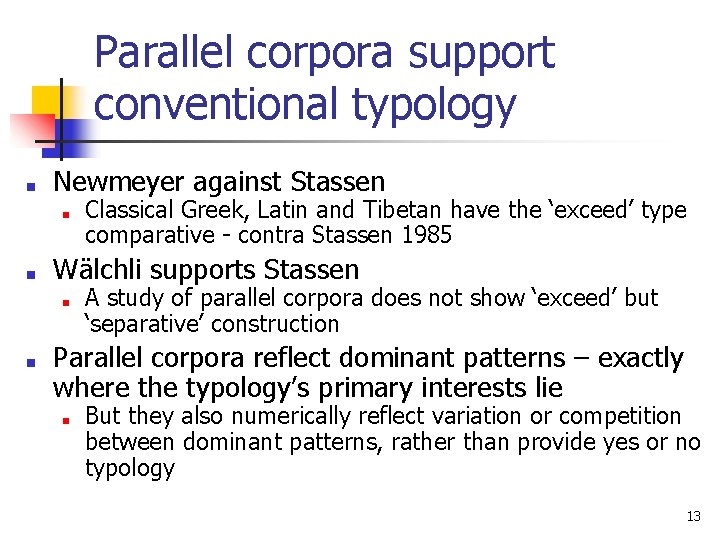 Parallel corpora support conventional typology ■ Newmeyer against Stassen ■ ■ Wälchli supports Stassen