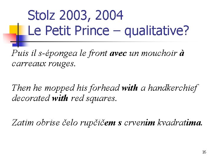 Stolz 2003, 2004 Le Petit Prince – qualitative? Puis il s-épongea le front avec