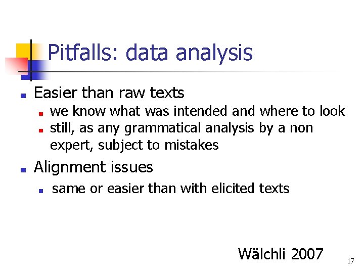 Pitfalls: data analysis ■ Easier than raw texts ■ ■ ■ we know what