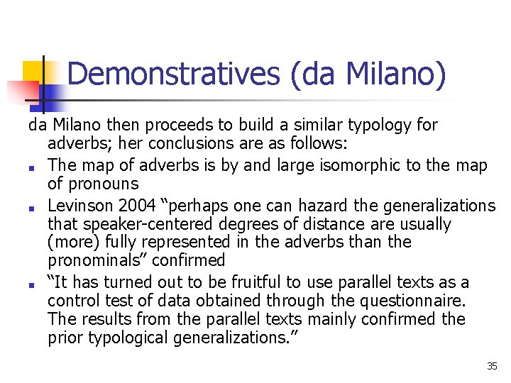 Demonstratives (da Milano) da Milano then proceeds to build a similar typology for adverbs;