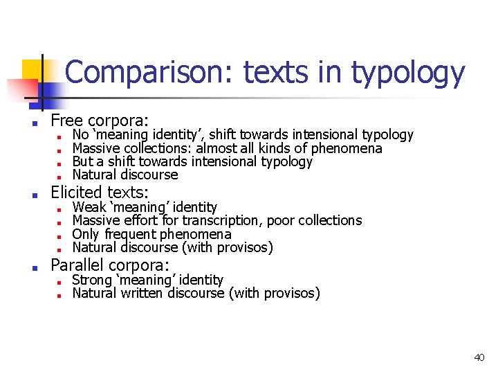 Comparison: texts in typology ■ Free corpora: ■ ■ ■ Elicited texts: ■ ■