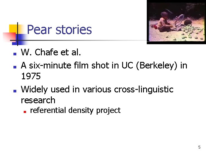 Pear stories ■ ■ ■ W. Chafe et al. A six-minute film shot in