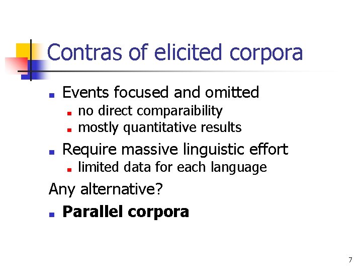 Contras of elicited corpora ■ Events focused and omitted ■ ■ ■ no direct