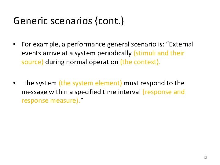 Generic scenarios (cont. ) • For example, a performance general scenario is: “External events