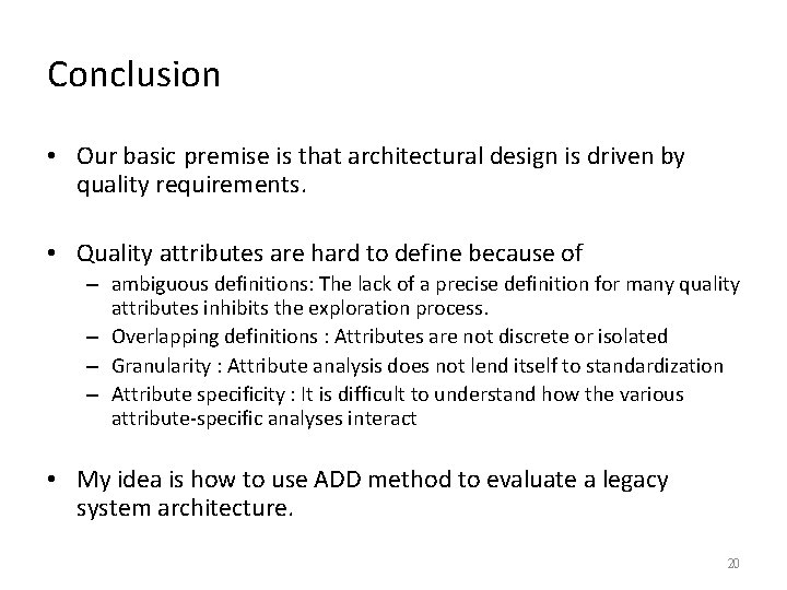 Conclusion • Our basic premise is that architectural design is driven by quality requirements.