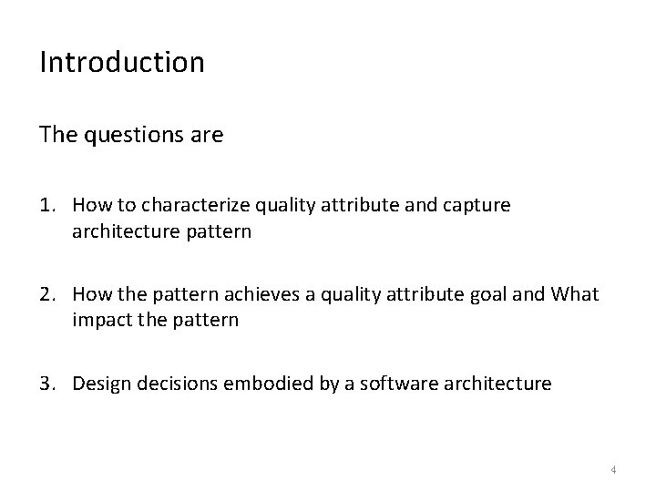 Introduction The questions are 1. How to characterize quality attribute and capture architecture pattern