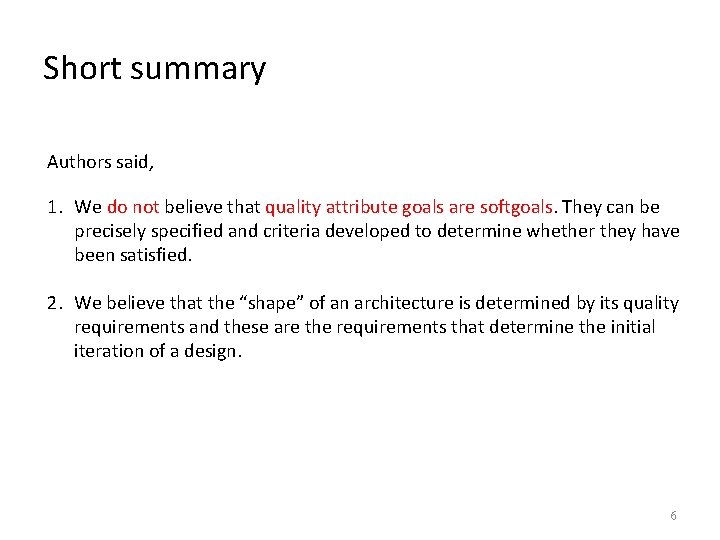 Short summary Authors said, 1. We do not believe that quality attribute goals are