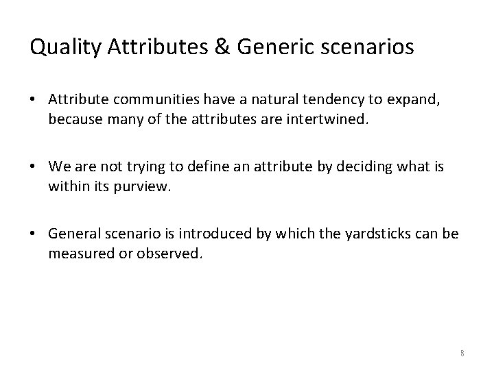 Quality Attributes & Generic scenarios • Attribute communities have a natural tendency to expand,