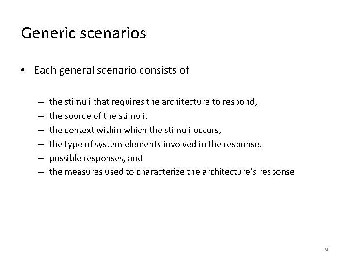 Generic scenarios • Each general scenario consists of – – – the stimuli that