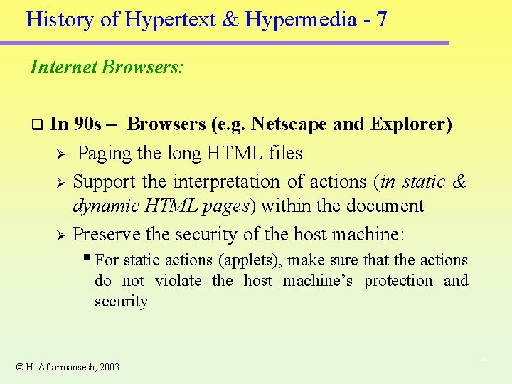 History of Hypertext & Hypermedia - 7 Internet Browsers: q In 90 s –